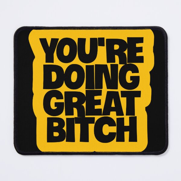 Item preview, You're doing great bitch designed and sold by balajj.
