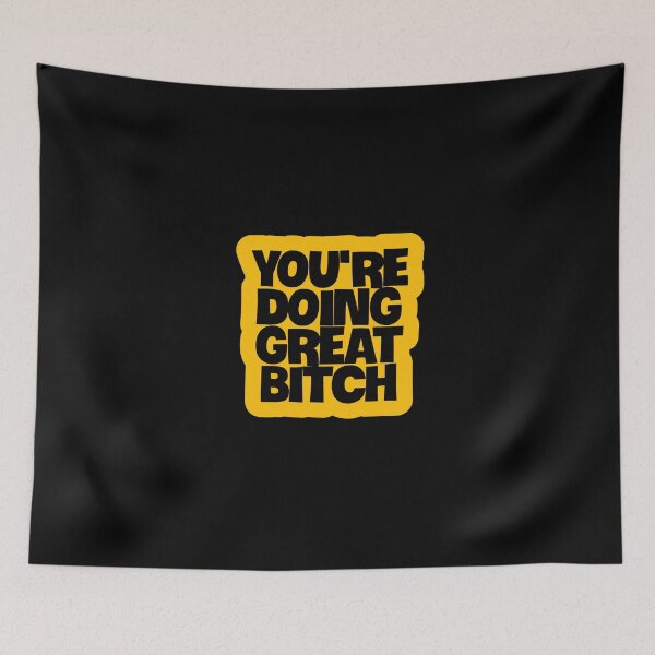Item preview, You're doing great bitch designed and sold by balajj.