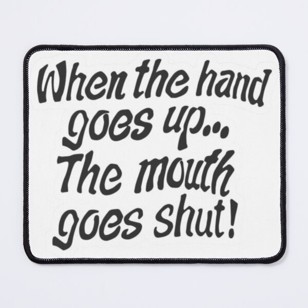 Item preview, When The Hand Goes Up The Mouth Goes Shut designed and sold by Feskaoui.
