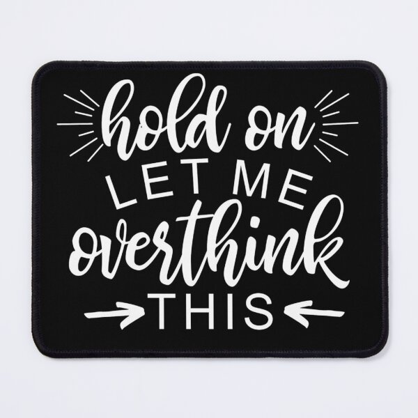 Item preview, Hold On Let Me Overthink This, Funny Quote, Aesthetic Humor designed and sold by dmr studio.