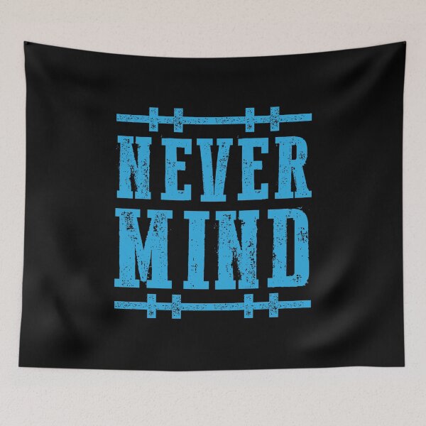 Item preview, Never mind designed and sold by WilliamsonMedia.