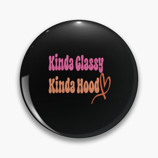 Item preview, Funny quote kinda classy kinda hood Mens Womens  designed and sold by hanaa01.