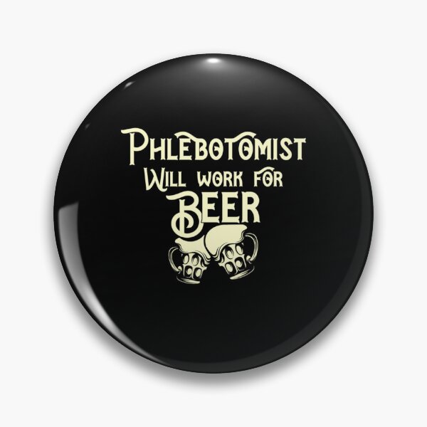 Item preview, Phlebotomist will work for beer design designed and sold by ZiaChatfield.