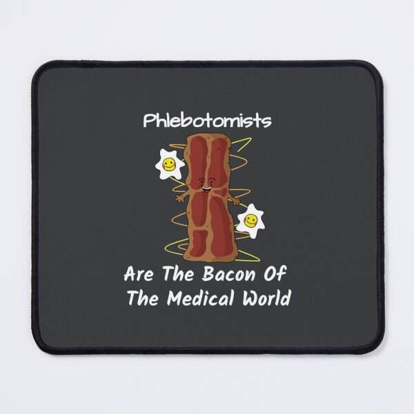 Item preview, Phlebotomists bacon of the medical world designed and sold by ZiaChatfield.
