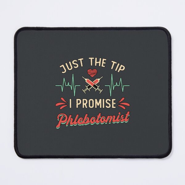 Item preview, PhlebotomyJust The Tip I Promise Phlebotomist designed and sold by ZiaChatfield.