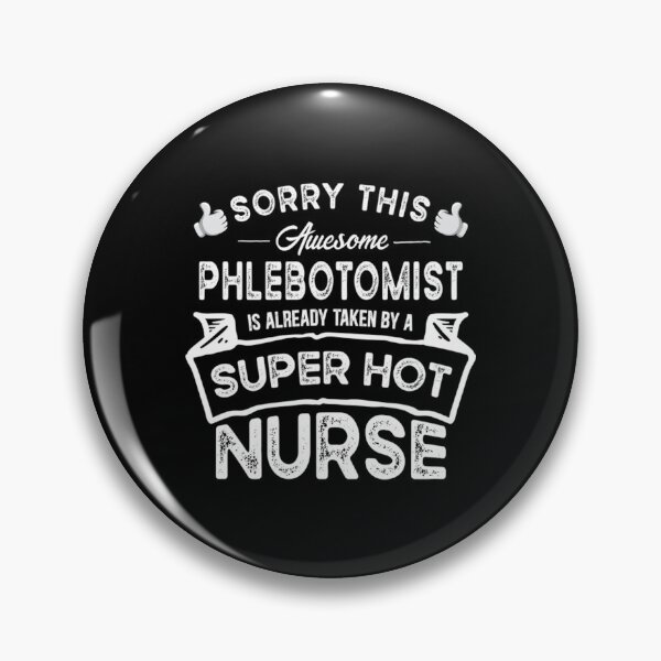 Item preview, Sorry This Phlebotomist is Taken by a Nurse Funny designed and sold by ZiaChatfield.