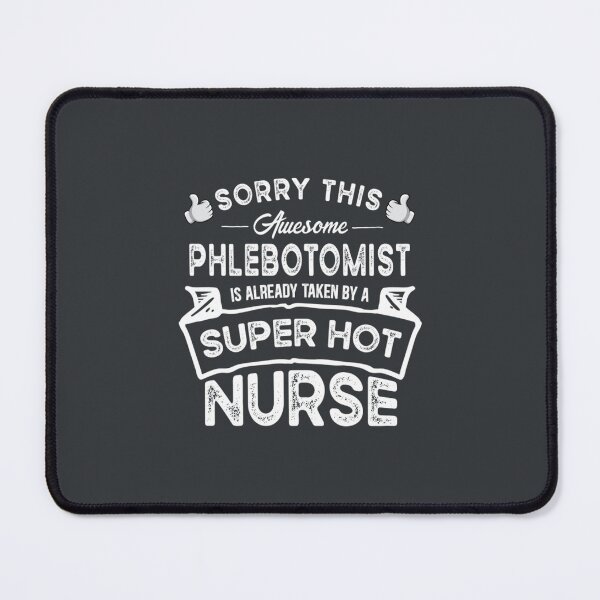 Item preview, Sorry This Phlebotomist is Taken by a Nurse Funny designed and sold by ZiaChatfield.