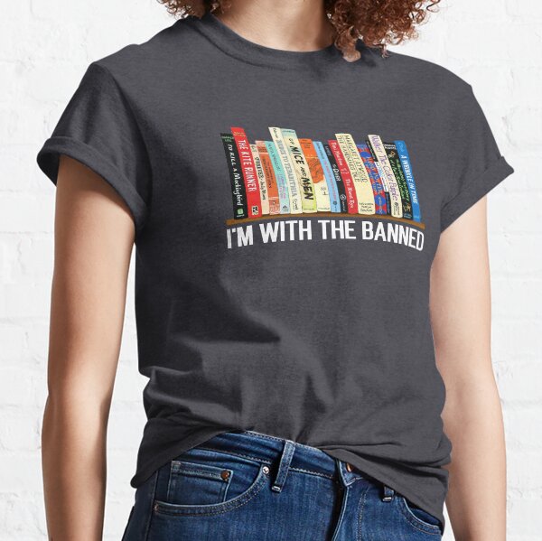 I'm With The Banned, Banned Books, Read Banned Books, Teacher Librarian Gift, Social Justice Bookish Classic T-Shirt