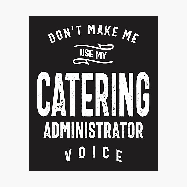 Item preview, Catering Administrator Job Occupation Birthday Worker designed and sold by cidolopez.