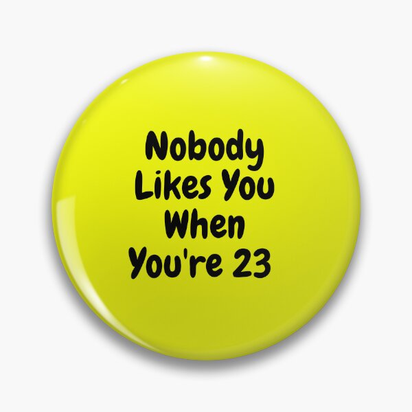 Item preview, Nobody Likes You When You're 23 Birthday Gift T-Shirt designed and sold by ANDREW-DESIGN.