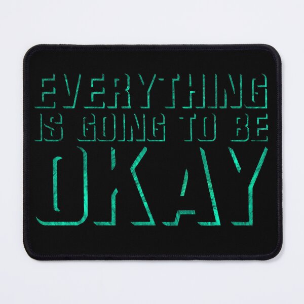 Item preview, Everything Is Going To Be OKAY designed and sold by Sarah Nestheide.