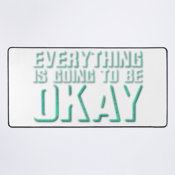 Item preview, Everything Is Going To Be OKAY designed and sold by Sarah Nestheide.