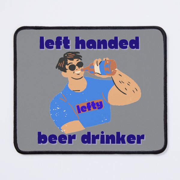 Item preview, Left handed beer drinker designed and sold by LaylaEvans1.