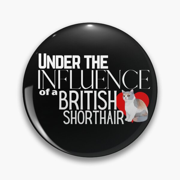Item preview, Under the Influence of a British Shorthair Cat designed and sold by It's On Backwards.