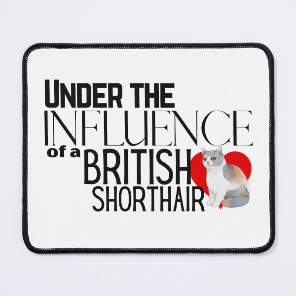 Item preview, Under the Influence of a British Shorthair Cat designed and sold by It's On Backwards.
