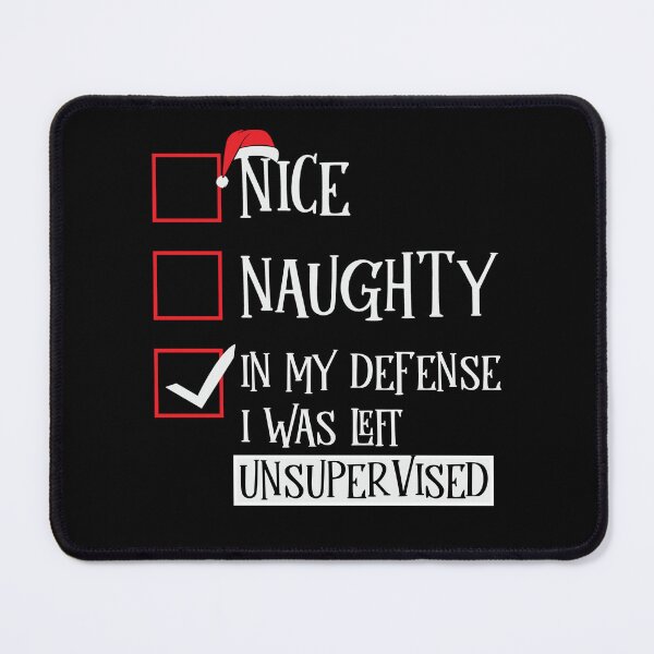Item preview, Funny Christmas Naughty or Nice or Unsupervised designed and sold by Phase2Tees.