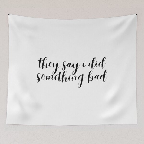 Item preview, they say i did something bad (cursive) - Taylor Swift designed and sold by stainedauroras.