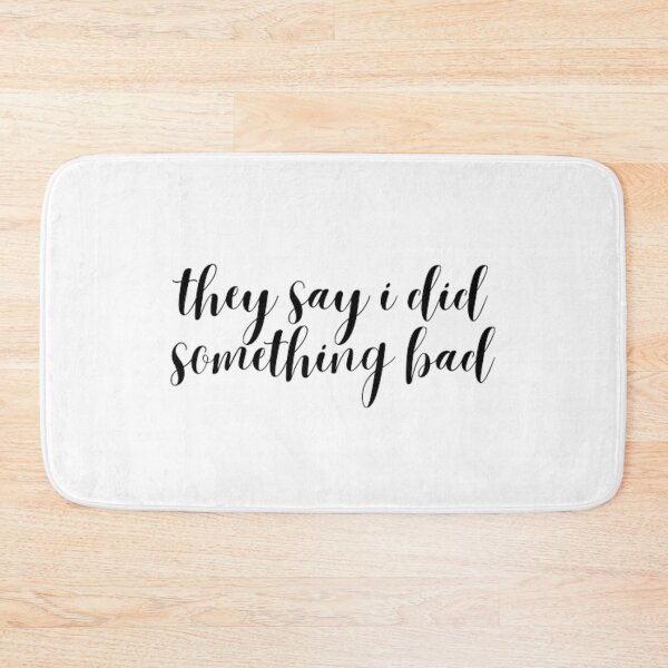 Item preview, they say i did something bad (cursive) - Taylor Swift designed and sold by stainedauroras.