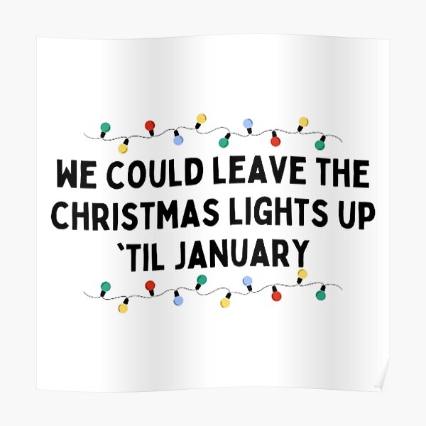 "we can leave the christmas lights up 'till january (print) Taylor