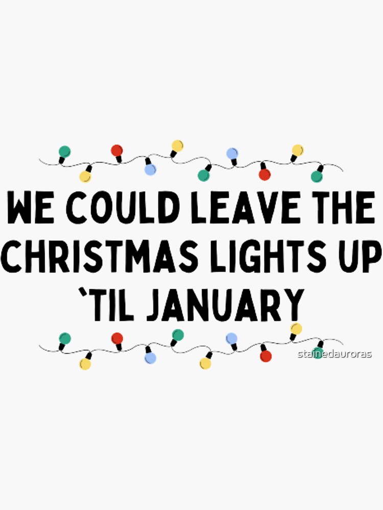 'we can leave the christmas lights up 'till january (print)- Taylor ...