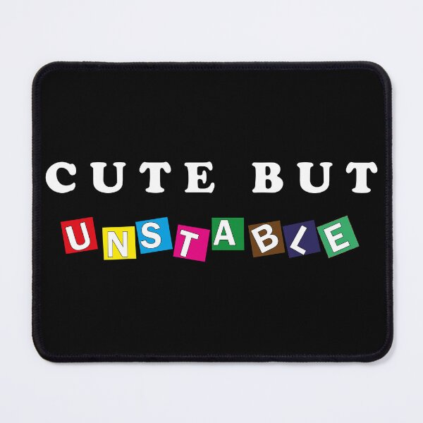 Item preview, Cute But Unstable Funny Quote designed and sold by mad art.