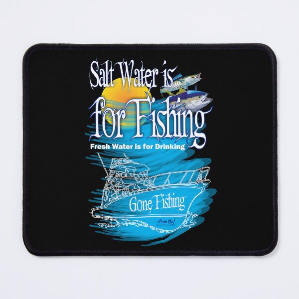 Item preview, Salt Water is For Fishing Fresh Water is for Drinking designed and sold by Denis Proulx.