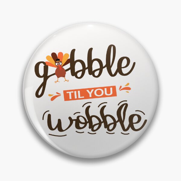 Item preview, Gobble Til You Wobble  Thanksgiving  Funny Turkey  designed and sold by Salahboulehoual.