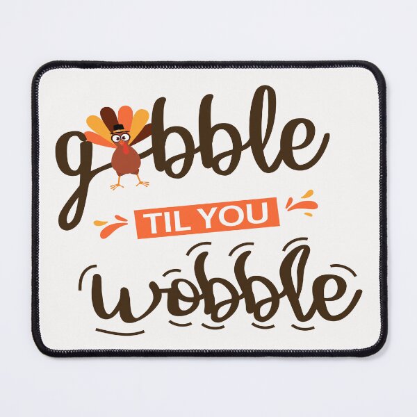 Item preview, Gobble Til You Wobble  Thanksgiving  Funny Turkey  designed and sold by Salahboulehoual.