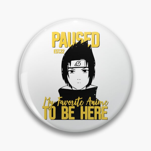 Item preview, PAUSED MY FAVORITE ANIME TO BE HERE designed and sold by GAADesignz.