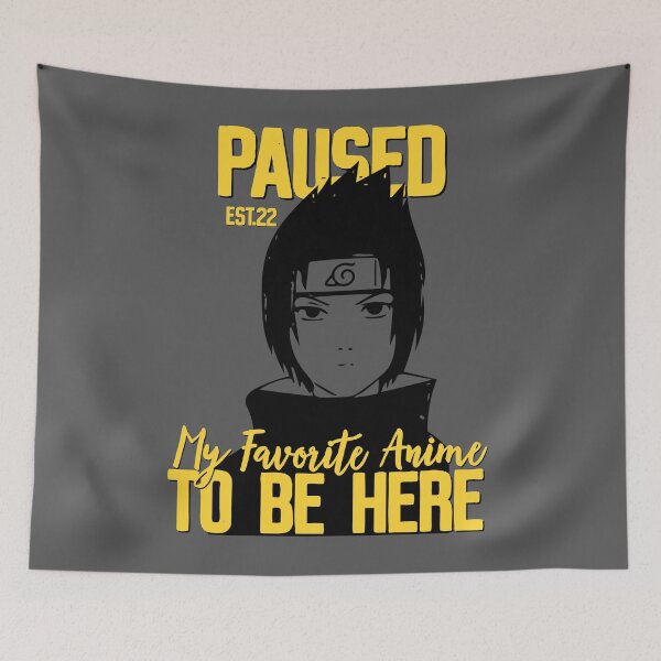 Item preview, PAUSED MY FAVORITE ANIME TO BE HERE designed and sold by GAADesignz.