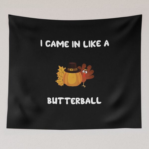 Item preview, i Came In Like A Butterball thinksgiving designed and sold by shop-dk.