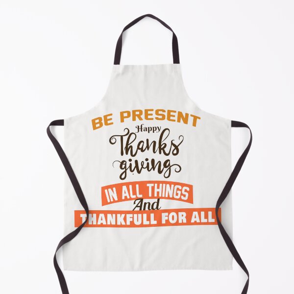 Item preview, BE PRESENT HAPPY THANKS GIVING IN ALL THINGS designed and sold by Salahboulehoual.