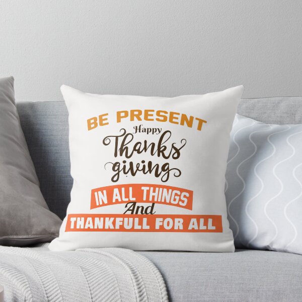 Item preview,  BE PRESENT  HAPPY THANKS GIVING  IN ALL THINGS  designed and sold by Salahboulehoual.