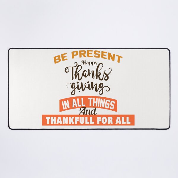 Item preview, BE PRESENT HAPPY THANKS GIVING IN ALL THINGS designed and sold by Salahboulehoual.