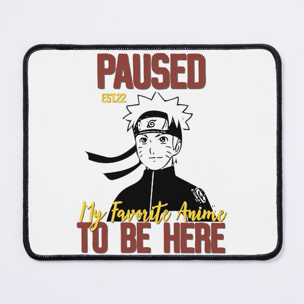 Item preview, PAUSED MY FAVORITE ANIME TO BE HERE designed and sold by GAADesignz.