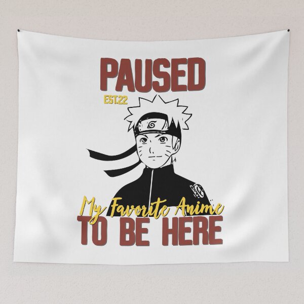 Item preview, PAUSED MY FAVORITE ANIME TO BE HERE designed and sold by GAADesignz.