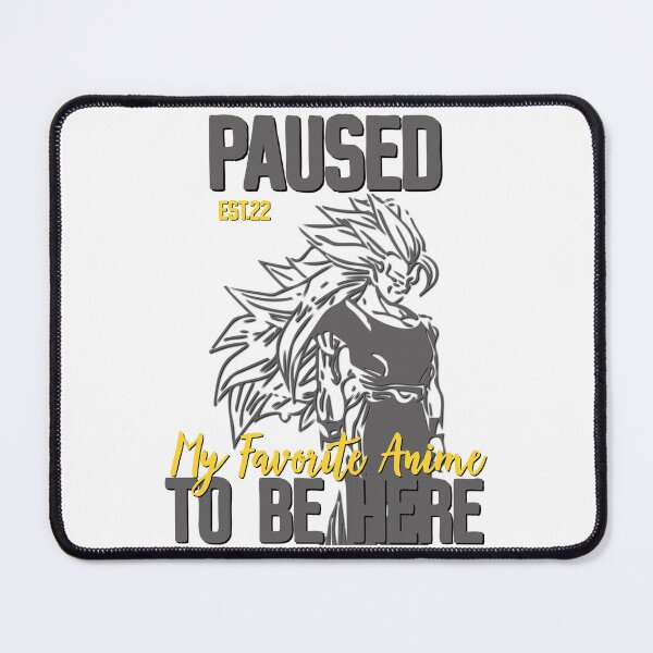 Item preview, PAUSED MY FAVORITE ANIME TO BE HERE designed and sold by GAADesignz.