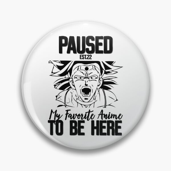 Item preview, PAUSED MY FAVORITE ANIME TO BE HERE designed and sold by GAADesignz.