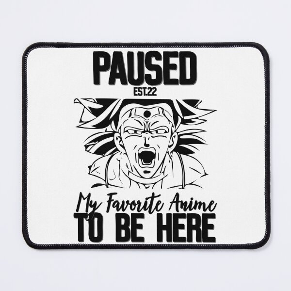 Item preview, PAUSED MY FAVORITE ANIME TO BE HERE designed and sold by GAADesignz.
