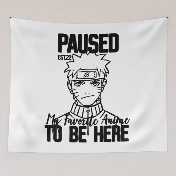 Item preview, PAUSED MY FAVORITE ANIME TO BE HERE designed and sold by GAADesignz.