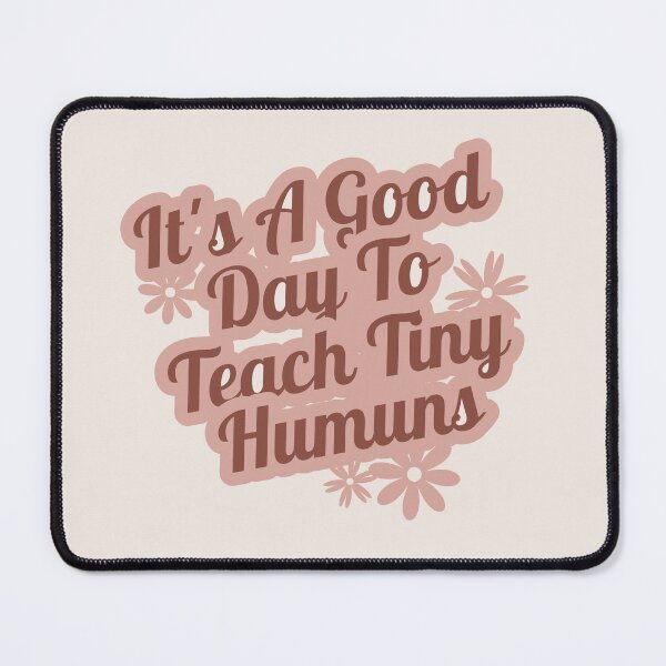 Item preview, its a good day to teach tiny humans designed and sold by manardesign.