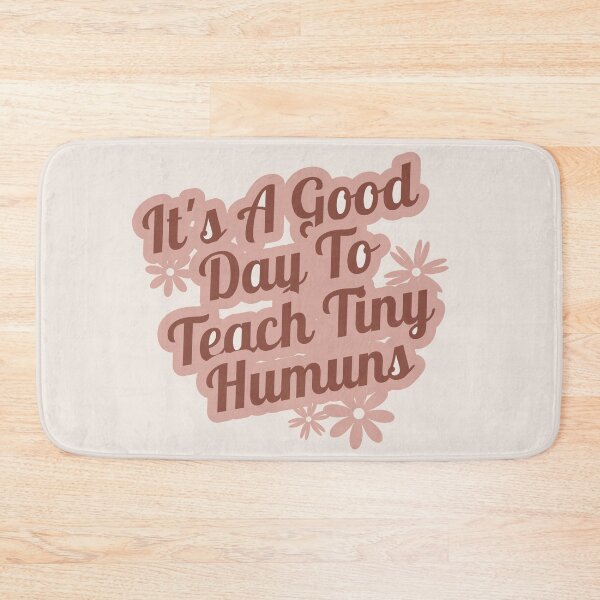 Item preview, its a good day to teach tiny humans designed and sold by manardesign.