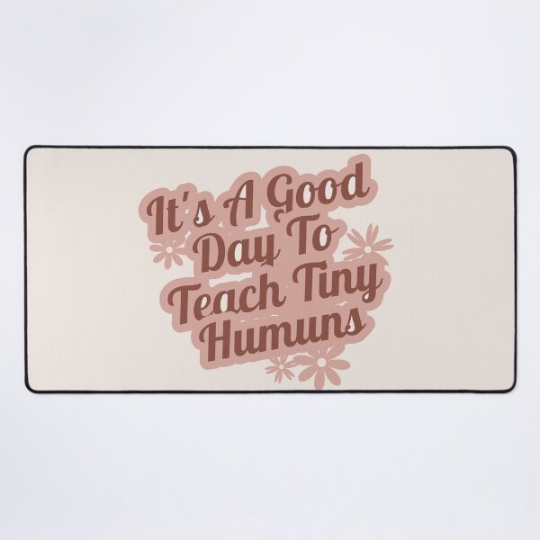 Item preview, its a good day to teach tiny humans designed and sold by manardesign.