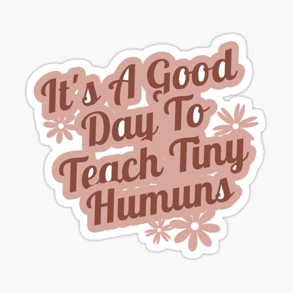 Item preview, its a good day to teach tiny humans designed and sold by manardesign.