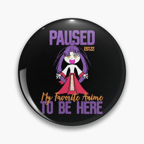 Item preview, PAUSED MY FAVORITE ANIME TO BE HERE designed and sold by GAADesignz.