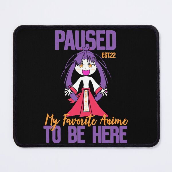 Item preview, PAUSED MY FAVORITE ANIME TO BE HERE designed and sold by GAADesignz.