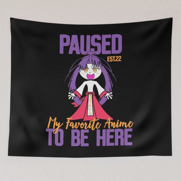 Item preview, PAUSED MY FAVORITE ANIME TO BE HERE designed and sold by GAADesignz.