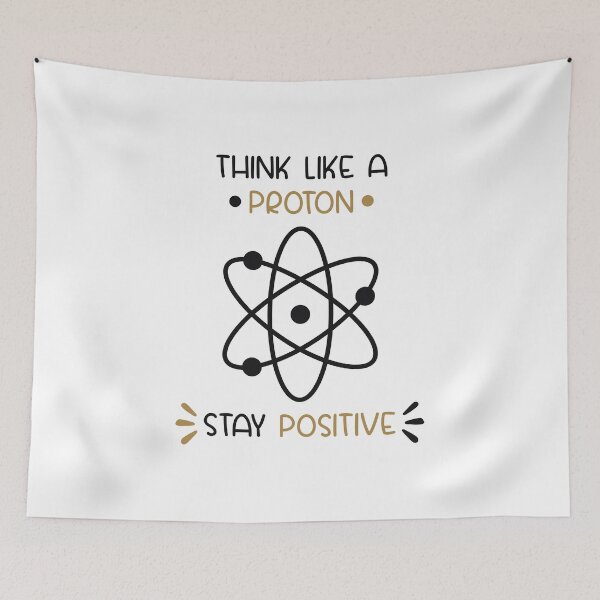 Item preview, Think Like A Proton And Stay Positive designed and sold by Miaramar.