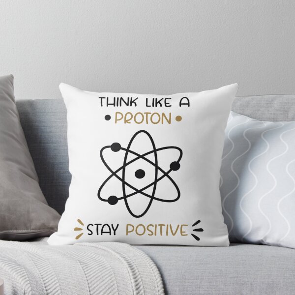 Item preview, Think Like A Proton And Stay Positive designed and sold by Miaramar.