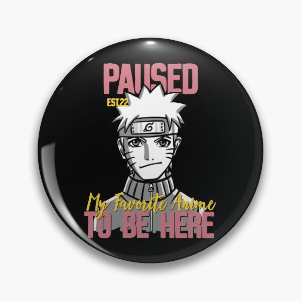 Item preview, PAUSED MY FAVORITE ANIME TO BE HERE designed and sold by GAADesignz.